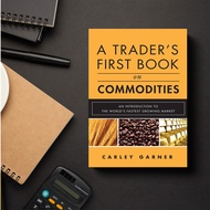 Trade's First Book On Commodities by Carley Garner