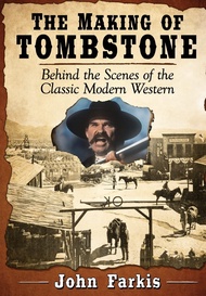The Making of Tombstone: Behind the Scenes of the Classic Modern Western