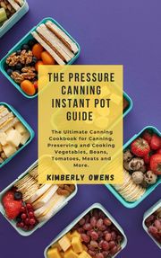 The Pressure Canning Instant Pot Guide Kimberly Owens