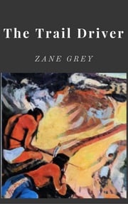 The Trail Driver Zane Grey