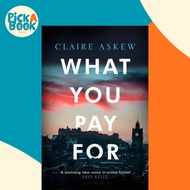[100% Original Books] - What You Pay For - Shortlisted for McIlvanney and CW by Claire Askew (UK edi
