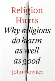 Religion Hurts John Bowker