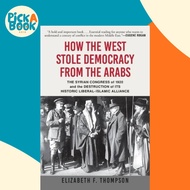 How the West Stole Democracy from the Arabs - The Syrian Congress of 19 by Elizabeth F. Thompson (US