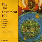 Old Testament 101: Audio Course &amp; Free Study Guide, The Richard J. Clifford
