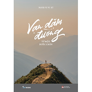 (sách in màu; tặng kèm Bookmark) VẠN DẶM ĐƯỜNG TỪ MỘT BƯỚC CHÂN - Mavis ViVu Ký – NXB Phụ nữ Việt Na