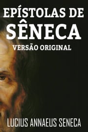 EPÍSTOLAS DE SÊNECA LUCIUS ANNAEUS SENECA