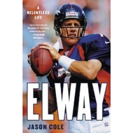 Elway : A Relentless Life by Jason Cole (US edition, hardcover)