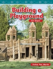 Building a Playground: 3-D Shapes Joshua Rae Martin