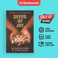 Seeds of Joy: The Healing Power of Story-Prayer by Mathieson, Dorothy | Paperback |  | 9780998366500