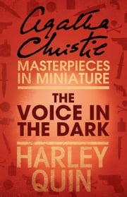 The Voice in the Dark: An Agatha Christie Short Story Agatha Christie