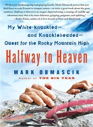 Halfway to Heaven ─ My White-Knuckled - and Knuckleheaded - Quest for the Rocky Mountain High