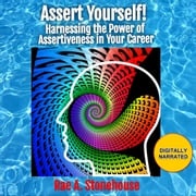 Assert Yourself! Rae A. Stonehouse