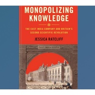 Monopolyzing Knowledge: The East India Company and Britain's Second Scientific Revolution