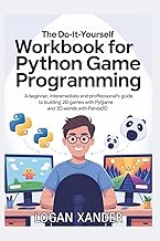 The Do-It-Yourself Workbook for Python Game Programming: A Beginner, Intermediate and Professional’s