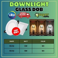 DOWNLIGHT GLASS DOB 12W/18W | ROUND / SQUARE | NEW DESIGN DOWNLIGHT