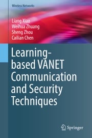 Learning-based VANET Communication and Security Techniques Liang Xiao