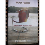 Broken for Good: How Grief Awoke My Greatest Hopes Book by Rebecca Rene Jones