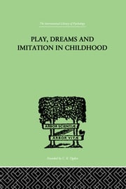 Play, Dreams And Imitation In Childhood Jean Piaget