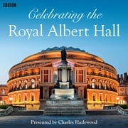 Celebrating The Royal Albert Hall Charles Hazlewood