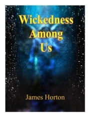 Wickedness Among Us James Horton