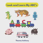 Look and Learn My ABC’’s: Phonics Fun For Beginner Readers
