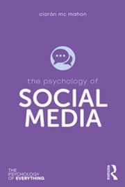 The Psychology of Social Media Ciarán Mc Mahon
