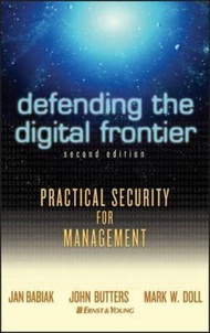 Defending the Digital Frontier : Practical Security for Management by Ernst &amp; Young (US edition,