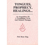 Tongues, Prophecy, Healings...: An Exposition of 1 Corinthians 12-14 and Related Passage (Poh Boon S