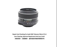 Repair Cost Checking For Asahi SMC Takumar 50mm F/1.4 Lens Cleaning, Aperture Repairment And Lens Cr