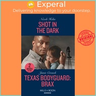 Shot In The Dark / Texas Bodyguard: Brax - Shot in the Dark (Covert Cowboy Soldie by Nicole Helm (UK