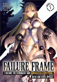10580.Failure Frame: I Became the Strongest and Annihilated Everything with Low-Level Spells (Light Novel) Vol. 5