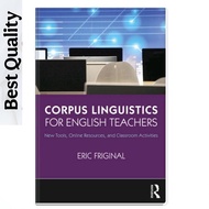 Corpus Linguistics for English Teachers: New Tools, Online Resources, and Classroom Activities - Eri