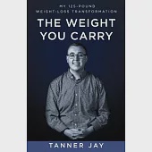 The Weight You Carry: My 125-Pound Weight-Loss Transformation