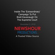 Inside The ‘Extraordinary' Campaign To Put Brett Kavanaugh On The Supreme Court PBS NewsHour