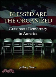 Blessed Are the Organized ─ Grassroots Democracy in America