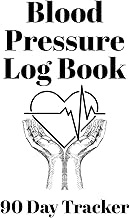 Blood Pressure Log Boog- 90 Day Tracker: Easy-to-Use Daily Record for BP Readings, Pulse Rate, Medic