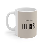 This Mug Belongs To The Boss Ceramic Mug 11oz