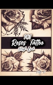 101 Roses Tattoo Flash Book Leezey Lee