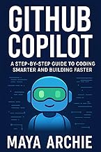 GitHub Copilot: A Step-by-Step Guide to Coding Smarter and Building Faster