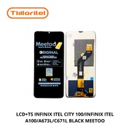 LCD+TS INFINIX ITEL CITY 100/INFINIX ITEL A100/A673L/C671L BLACK MEETOO