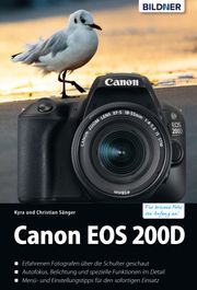 Canon EOS 200D - Für bessere Fotos von Anfang an!: Das umfangreiche Praxisbuch Dr. Kyra Sänger