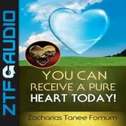 You Can Receive A Pure Heart Today! Zacharias Tanee Fomum