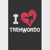 I Love Taekwondo: Notebook A5 Size, 6x9 inches, 120 lined Pages, Martial Arts Fighter Fight Sports Taekwondo