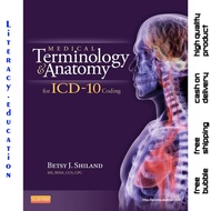 MEDICAL TERMINOLOGY AND ANATOMY FOR ICD-10 CODING BETSY J. SHILAND