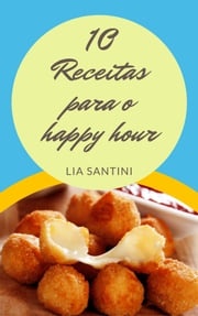 10 Receitas para o happy hour Lia Santini