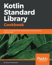 Kotlin Standard Library Cookbook Samuel Urbanowicz