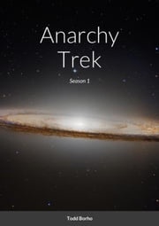 Anarchy Trek - Season 1 Todd Borho