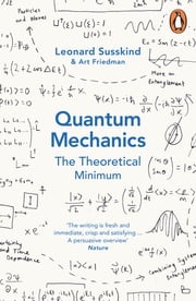 Quantum Mechanics: The Theoretical Minimum Leonard Susskind