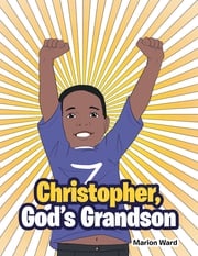 Christopher, God’s Grandson Marion Ward