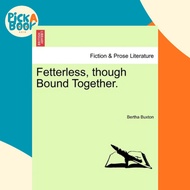 [100% Original Books] - Fetterless, Though Bound Together. by Bertha Buxton (US edition, paperback)